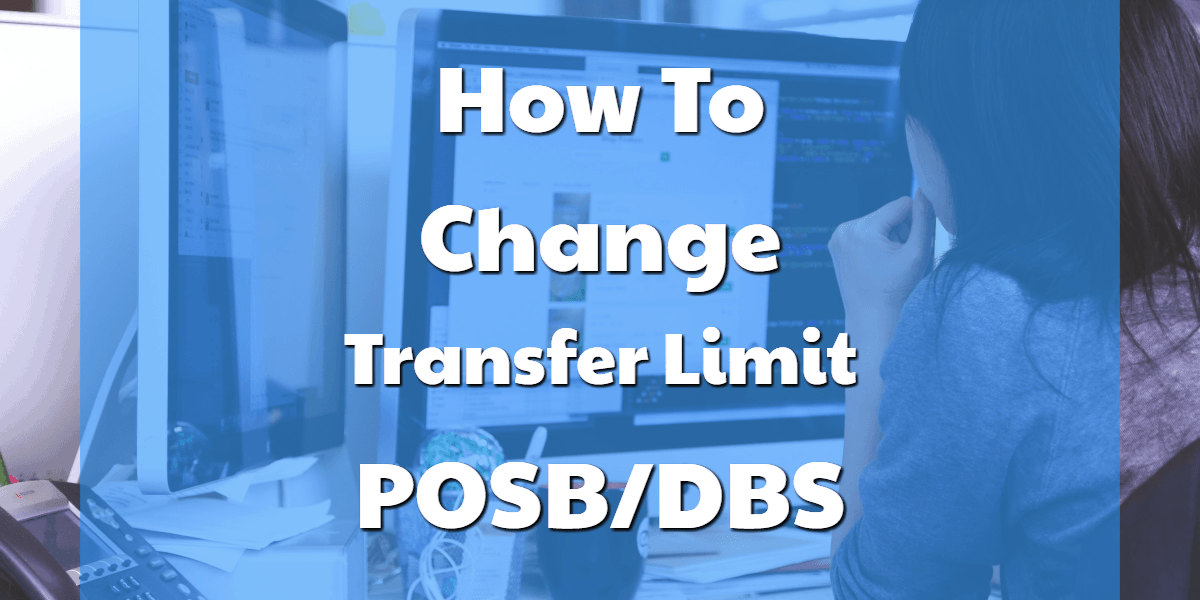 How To Change Transfer Limit In POSB/DBS (Stepbystep Guide)
