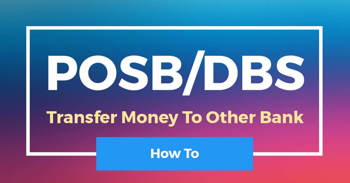 How To Transfer Money From POSB DBS To Other Bank