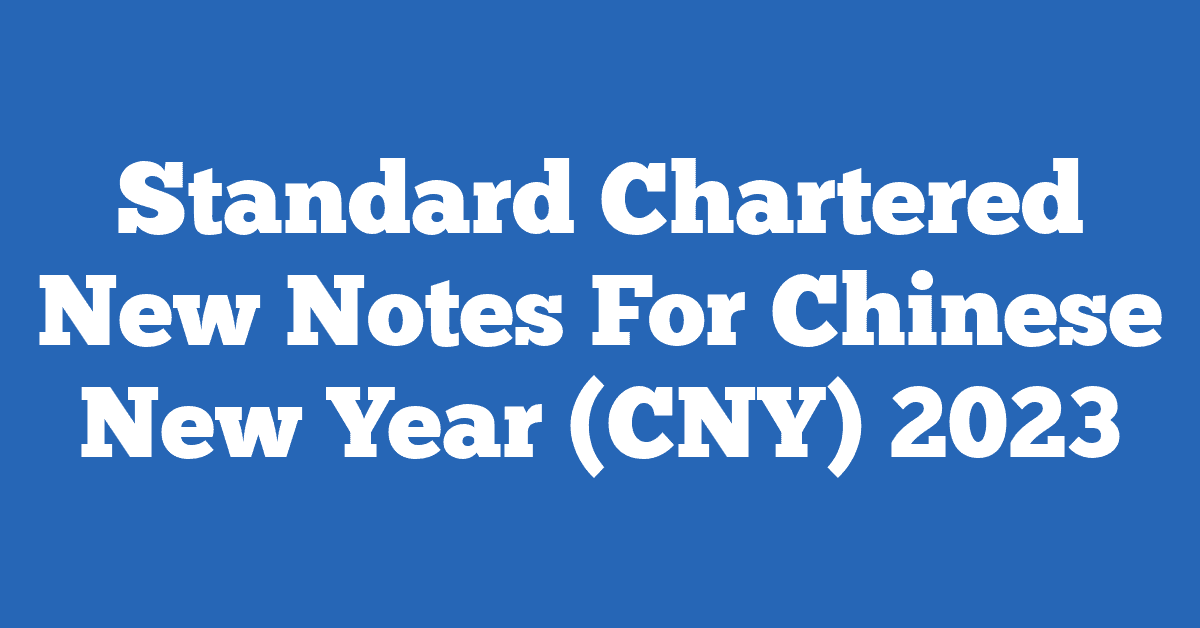 Standard Chartered New Notes For Chinese New Year (CNY) 2023