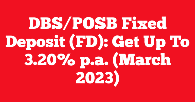 DBS/POSB Fixed Deposit (FD): Get Up To 3.20% p.a. (March 2023)