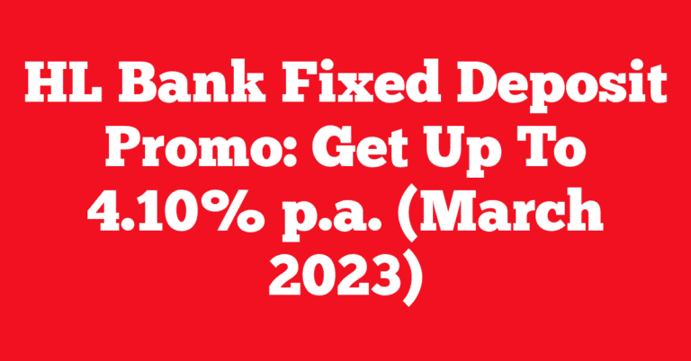 HL Bank Fixed Deposit Promo: Get Up To 4.10% p.a. (March 2023)