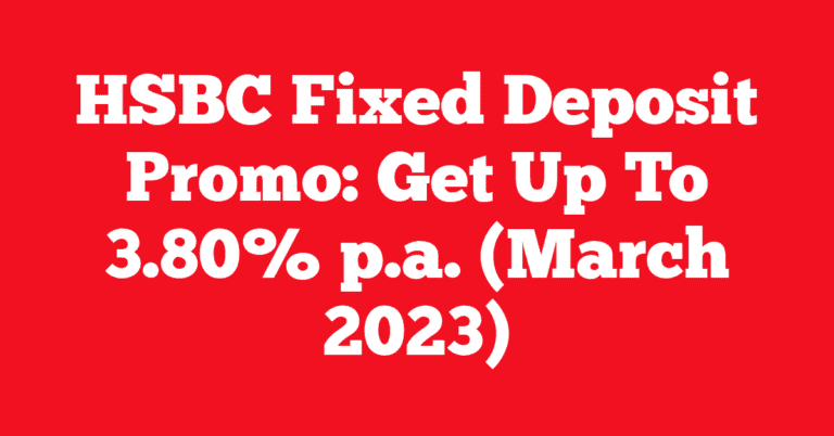 HSBC Fixed Deposit Promo: Get Up To 3.80% p.a. (March 2023)