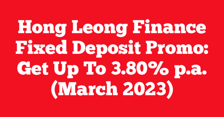Hong Leong Finance Fixed Deposit Promo: Get Up To 3.80% p.a. (March 2023)