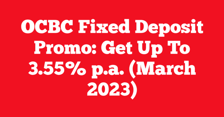 OCBC Fixed Deposit Promo: Get Up To 3.55% p.a. (March 2023)