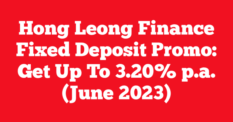 Hong Leong Finance Fixed Deposit Promo: Get Up To 3.20% p.a. (June 2023)