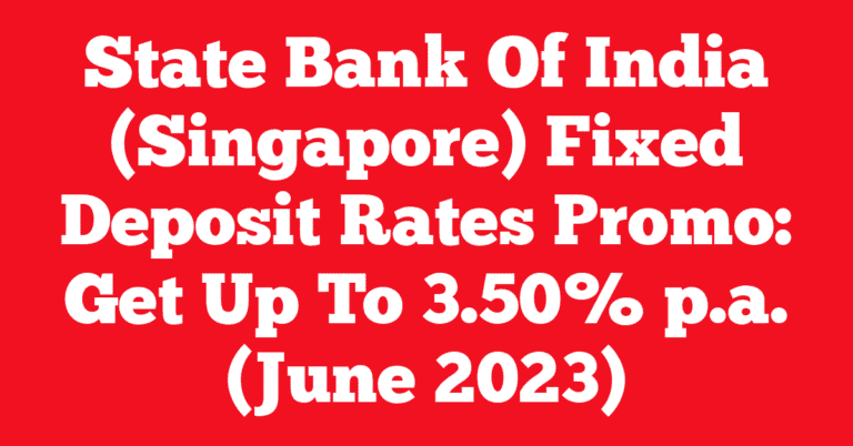 State Bank Of India (Singapore) Fixed Deposit Rates Promo: Get Up To 3.50% p.a. (June 2023)