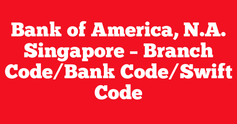 Bank of America, N.A. Singapore – Branch Code/Bank Code/Swift Code