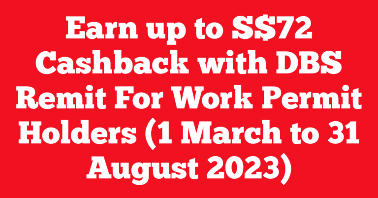 Earn up to S$72 Cashback with DBS Remit For Work Permit Holders (1 March to 31 August 2023)