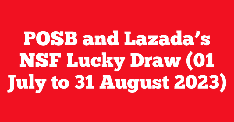 POSB and Lazada’s NSF Lucky Draw (01 July to 31 August 2023)