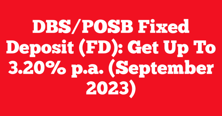 DBS/POSB Fixed Deposit (FD): Get Up To 3.20% p.a. (September 2023)