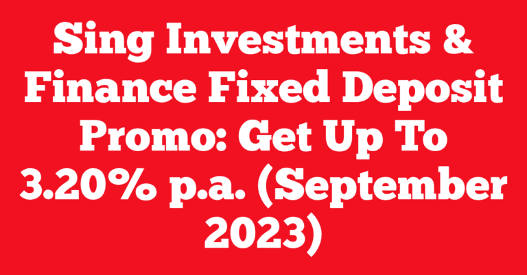 Sing Investments & Finance Fixed Deposit Promo: Get Up To 3.20% p.a. (September 2023)