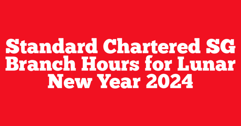 Standard Chartered SG Branch Hours for Lunar New Year 2024