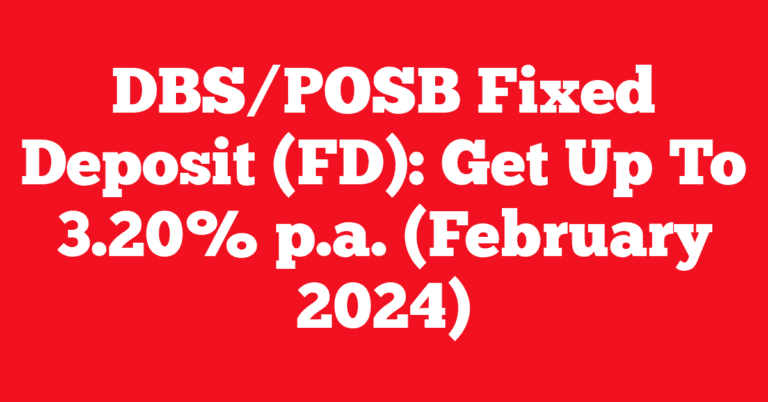 DBS/POSB Fixed Deposit (FD): Get Up To 3.20% p.a. (February 2024)