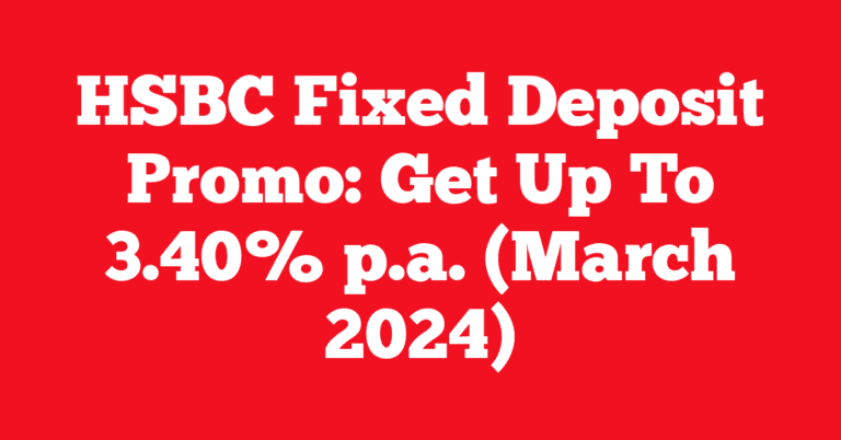 HSBC Fixed Deposit Promo: Get Up To 3.40% p.a. (March 2024)