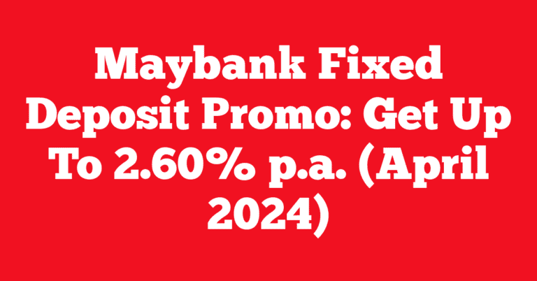 Maybank Fixed Deposit Promo: Get Up To 2.60% p.a. (April 2024)