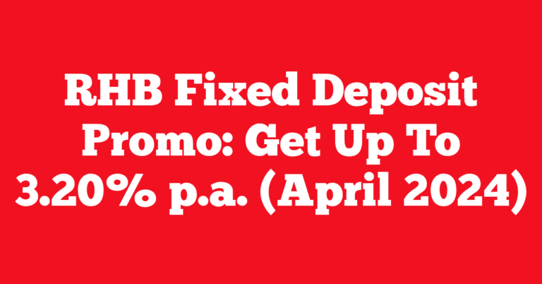 RHB Fixed Deposit Promo: Get Up To 3.20% p.a. (April 2024)