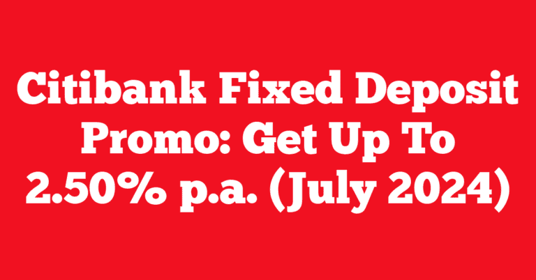 Citibank Fixed Deposit Promo: Get Up To 2.50% p.a. (July 2024)