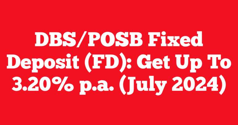 DBS/POSB Fixed Deposit (FD): Get Up To 3.20% p.a. (July 2024)