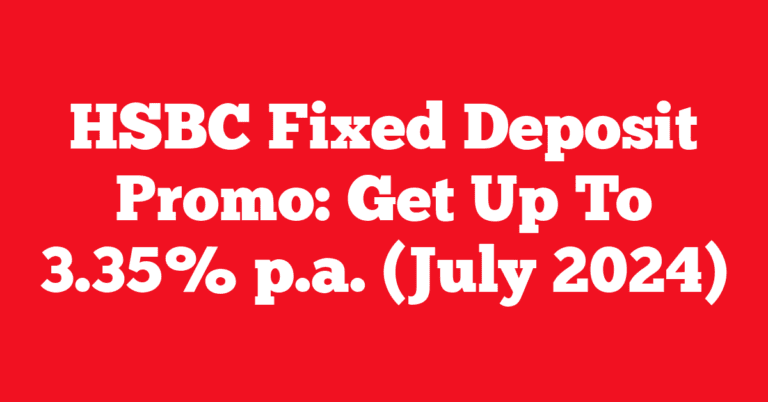 HSBC Fixed Deposit Promo: Get Up To 3.35% p.a. (July 2024)