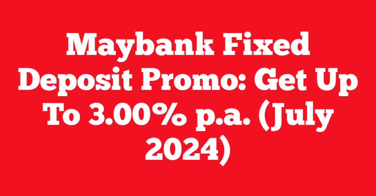 Maybank Fixed Deposit Promo: Get Up To 3.00% p.a. (July 2024)