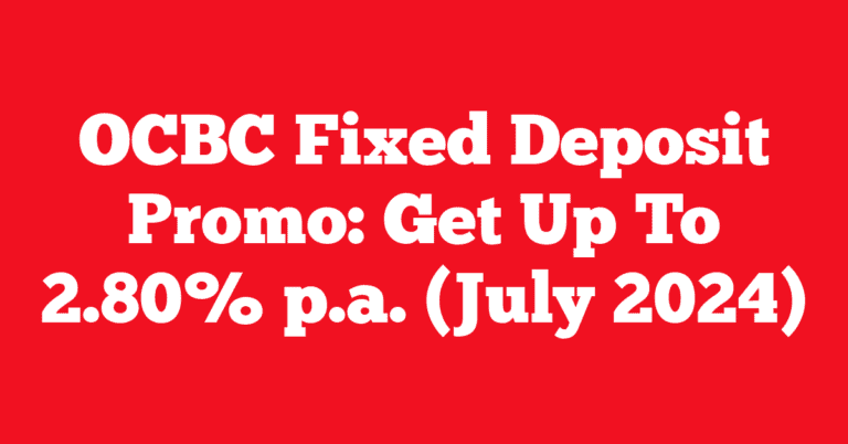 OCBC Fixed Deposit Promo: Get Up To 2.80% p.a. (July 2024)