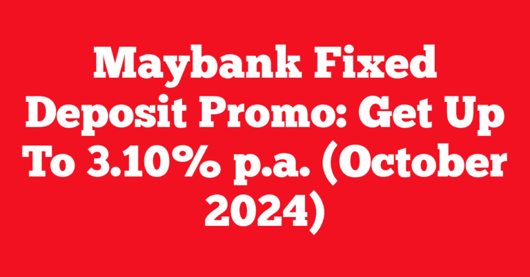 Maybank Fixed Deposit Promo: Get Up To 3.10% p.a. (October 2024)