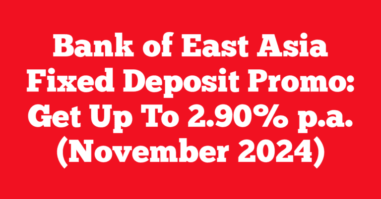 Bank of East Asia Fixed Deposit Promo: Get Up To 2.90% p.a. (November 2024)