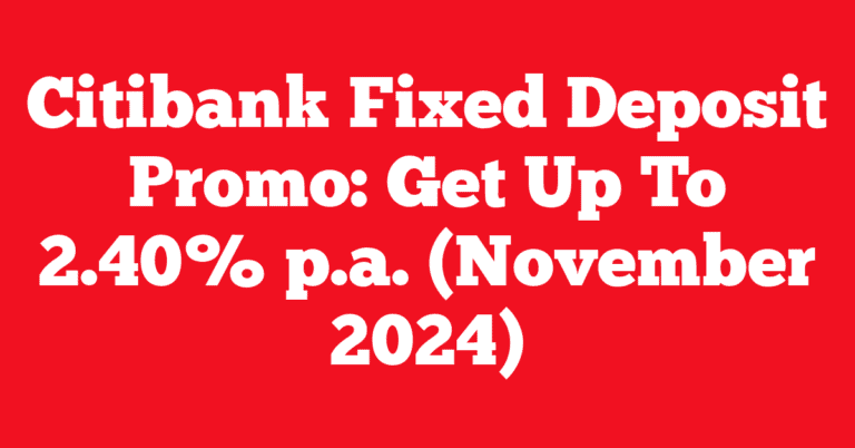 Citibank Fixed Deposit Promo: Get Up To 2.40% p.a. (November 2024)