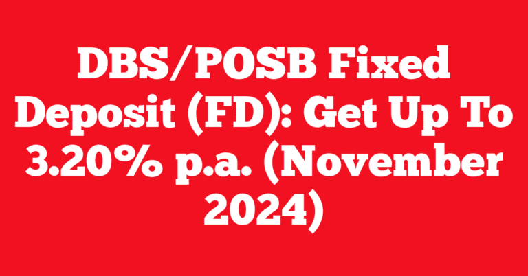 DBS/POSB Fixed Deposit (FD): Get Up To 3.20% p.a. (November 2024)