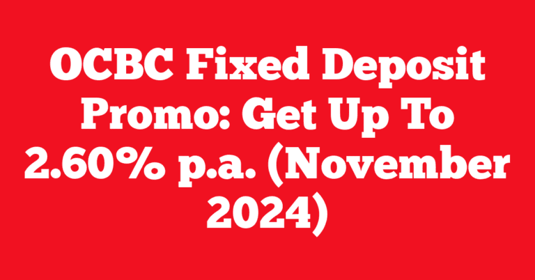 OCBC Fixed Deposit Promo: Get Up To 2.60% p.a. (November 2024)