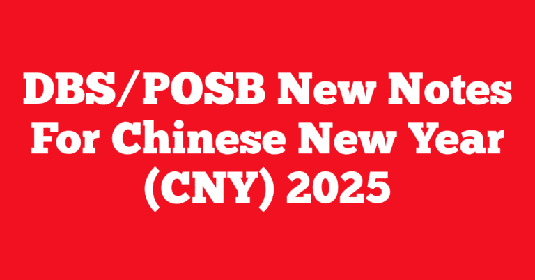 DBS/POSB New Notes For Chinese New Year (CNY) 2025