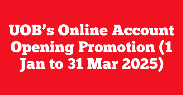 UOB’s Online Account Opening Promotion (1 Jan to 31 Mar 2025)