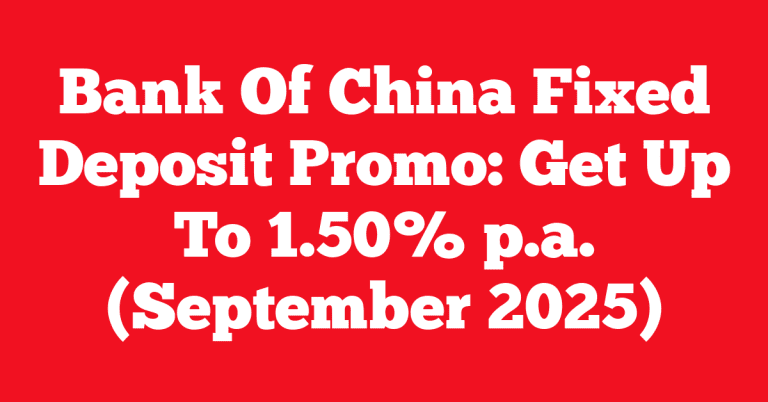 Bank Of China Fixed Deposit Promo: Get Up To 1.50% p.a. (September 2025)