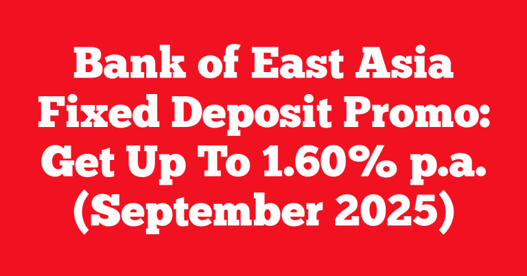Bank of East Asia Fixed Deposit Promo: Get Up To 1.60% p.a. (September 2025)