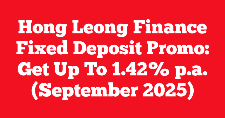 Hong Leong Finance Fixed Deposit Promo: Get Up To 1.42% p.a. (September 2025)