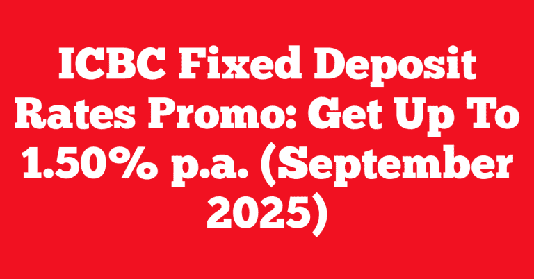 ICBC Fixed Deposit Rates Promo: Get Up To 1.50% p.a. (September 2025)