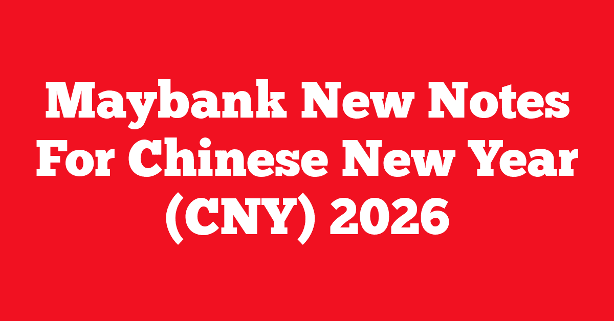 Maybank New Notes For Chinese New Year (CNY) 2026