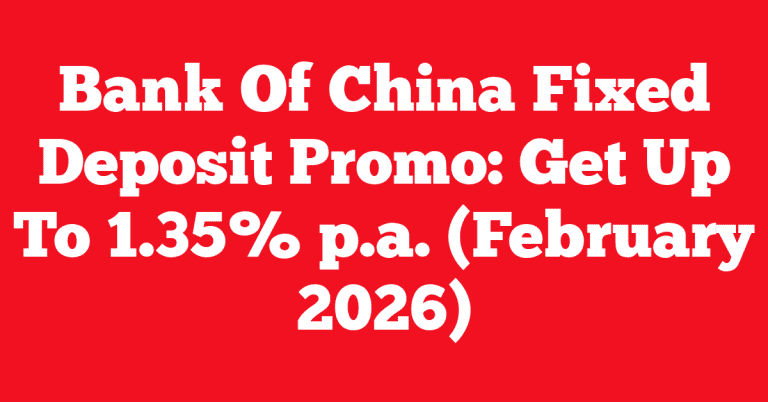 Bank Of China Fixed Deposit Promo: Get Up To 1.35% p.a. (February 2026)