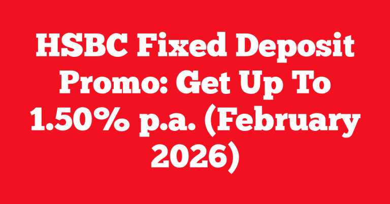 HSBC Fixed Deposit Promo: Get Up To 1.50% p.a. (February 2026)