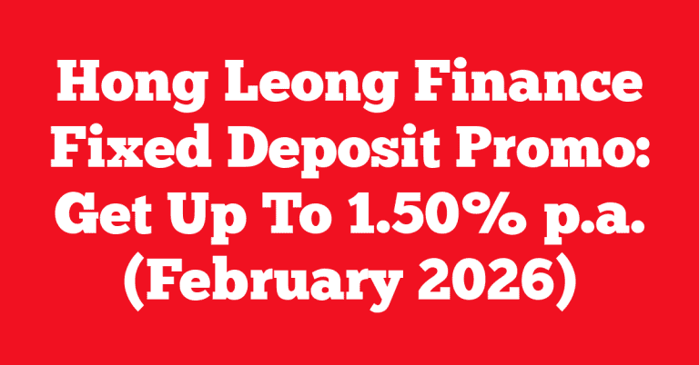 Hong Leong Finance Fixed Deposit Promo: Get Up To 1.50% p.a. (February 2026)