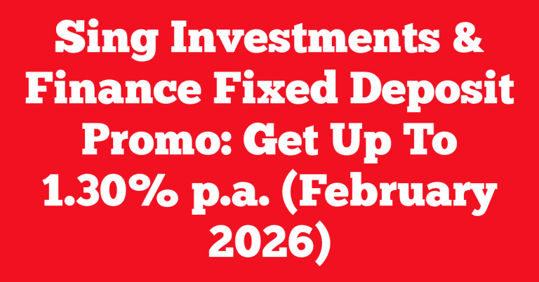 Sing Investments & Finance Fixed Deposit Promo: Get Up To 1.30% p.a. (February 2026)