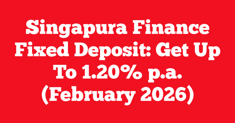 Singapura Finance Fixed Deposit: Get Up To 1.20% p.a. (February 2026)