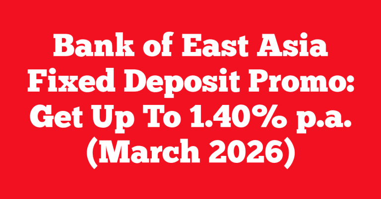 Bank of East Asia Fixed Deposit Promo: Get Up To 1.40% p.a. (March 2026)
