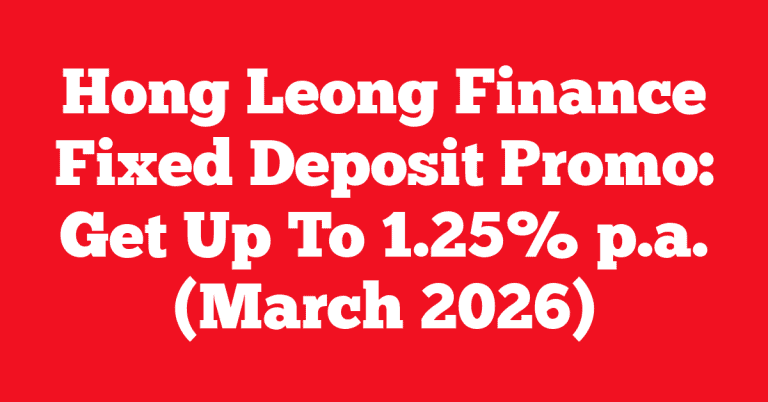 Hong Leong Finance Fixed Deposit Promo: Get Up To 1.25% p.a. (March 2026)