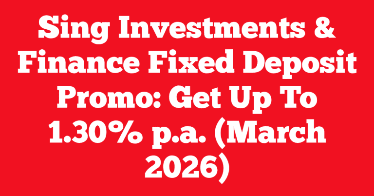 Sing Investments & Finance Fixed Deposit Promo: Get Up To 1.30% p.a. (March 2026)