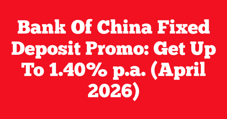 Bank Of China Fixed Deposit Promo: Get Up To 1.40% p.a. (April 2026)