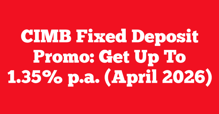 CIMB Fixed Deposit Promo: Get Up To 1.35% p.a. (April 2026)