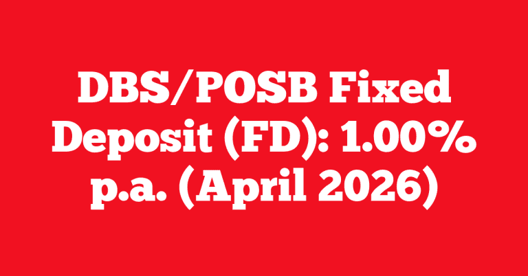 DBS/POSB Fixed Deposit (FD): 1.00% p.a. (April 2026)
