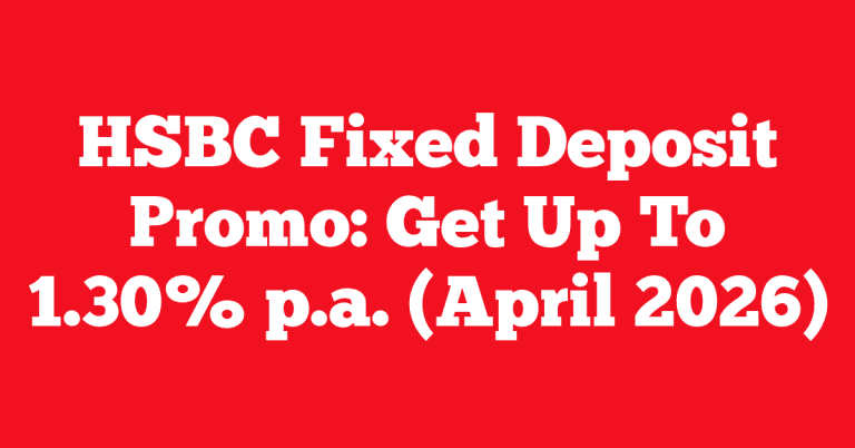 HSBC Fixed Deposit Promo: Get Up To 1.30% p.a. (April 2026)