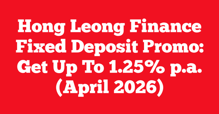 Hong Leong Finance Fixed Deposit Promo: Get Up To 1.25% p.a. (April 2026)